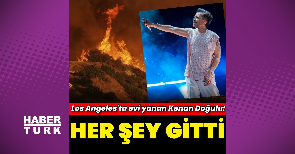 Yangın bölgesinde Türk ünlülerinde de evleri var – Magazin haberleri